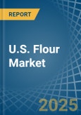 U.S. Flour Market Analysis and Forecast to 2025- Product Image