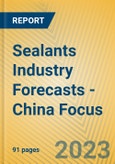 Sealants Industry Forecasts - China Focus- Product Image