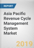 Asia Pacific Revenue Cycle Management (RCM) System Market - Opportunities and Forecasts, 2017 - 2023- Product Image