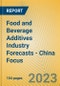 Food and Beverage Additives Industry Forecasts - China Focus - Product Image