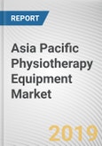 Asia Pacific Physiotherapy Equipment Market - Opportunities and Forecasts, 2017 - 2023- Product Image