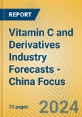 Vitamin C and Derivatives Industry Forecasts - China Focus- Product Image