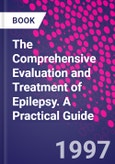 The Comprehensive Evaluation and Treatment of Epilepsy. A Practical Guide- Product Image