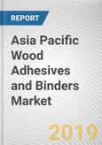 Asia Pacific Wood Adhesives and Binders Market - Opportunities and Forecasts, 2017 - 2023- Product Image
