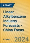 Linear Alkylbenzene Industry Forecasts - China Focus- Product Image