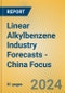 Linear Alkylbenzene Industry Forecasts - China Focus - Product Image