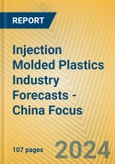 Injection Molded Plastics Industry Forecasts - China Focus- Product Image