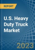 U.S. Heavy Duty Truck Market Analysis and Forecast to 2025- Product Image