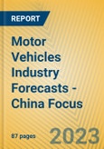 Motor Vehicles Industry Forecasts - China Focus- Product Image