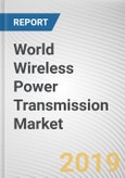 World Wireless Power Transmission Market - Opportunities and Forecasts, 2017 - 2023- Product Image