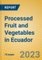 Processed Fruit and Vegetables in Ecuador - Product Thumbnail Image
