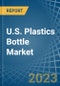 U.S. Plastics Bottle Market Analysis and Forecast to 2025 - Product Thumbnail Image