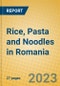 Rice, Pasta and Noodles in Romania - Product Image