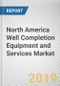 North America Well Completion Equipment and Services Market - Opportunities and Forecasts, 2017 - 2023 - Product Thumbnail Image