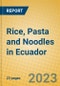 Rice, Pasta and Noodles in Ecuador - Product Image