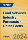 Food Services Industry Forecasts - China Focus- Product Image