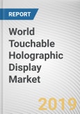 World Touchable Holographic Display Market - Opportunities and Forecast, 2017 - 2023- Product Image