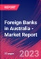 Foreign Banks in Australia - Industry Market Research Report - Product Image