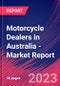Motorcycle Dealers in Australia - Industry Market Research Report - Product Image