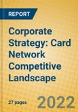 Corporate Strategy: Card Network Competitive Landscape- Product Image