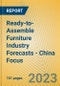Ready-to-Assemble Furniture Industry Forecasts - China Focus - Product Image