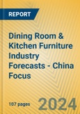 Dining Room & Kitchen Furniture Industry Forecasts - China Focus- Product Image