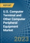 U.S. Computer Terminal and Other Computer Peripheral Equipment Market Analysis and Forecast to 2025 - Product Image