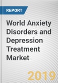World Anxiety Disorders and Depression Treatment Market - Opportunities and Forecasts, 2017 - 2023- Product Image