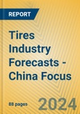 Tires Industry Forecasts - China Focus- Product Image