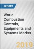 World Combustion Controls, Equipments and Systems Market - Opportunities and Forecasts, 2017 - 2023- Product Image