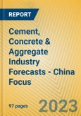 Cement, Concrete & Aggregate Industry Forecasts - China Focus- Product Image