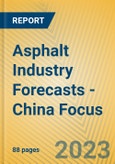 Asphalt Industry Forecasts - China Focus- Product Image
