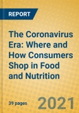 The Coronavirus Era: Where and How Consumers Shop in Food and Nutrition- Product Image