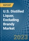 U.S. Distilled Liquor, Excluding Brandy Market Analysis and Forecast to 2025 - Product Thumbnail Image