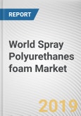 World Spray Polyurethanes foam Market - Opportunities and Forecasts, 2017 - 2023- Product Image