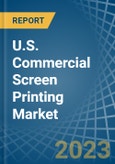U.S. Commercial Screen Printing Market Analysis and Forecast to 2025- Product Image