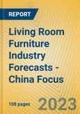 Living Room Furniture Industry Forecasts - China Focus- Product Image