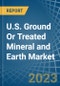 U.S. Ground Or Treated Mineral and Earth Market Analysis and Forecast to 2025 - Product Thumbnail Image