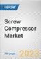 Screw Compressor Market By Type, By Stage, By Technology, By End User: Global Opportunity Analysis and Industry Forecast, 2023-2032 - Product Thumbnail Image