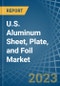 U.S. Aluminum Sheet, Plate, and Foil Market Analysis and Forecast to 2025 - Product Image