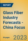 Glass Fiber Industry Forecasts - China Focus- Product Image