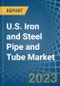 U.S. Iron and Steel Pipe and Tube Market Analysis and Forecast to 2025 - Product Image