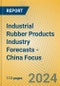 Industrial Rubber Products Industry Forecasts - China Focus - Product Thumbnail Image