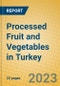 Processed Fruit and Vegetables in Turkey - Product Image