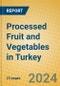 Processed Fruit and Vegetables in Turkey - Product Image