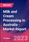 Milk and Cream Processing in Australia - Industry Market Research Report - Product Image