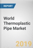 World Thermoplastic Pipe Market - Opportunities and Forecast, 2017 - 2023- Product Image