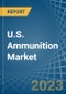U.S. Ammunition (Except Small Arms) Market Analysis and Forecast to 2025 - Product Thumbnail Image