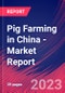 Pig Farming in China - Industry Market Research Report - Product Thumbnail Image