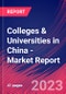 Colleges & Universities in China - Industry Market Research Report - Product Image